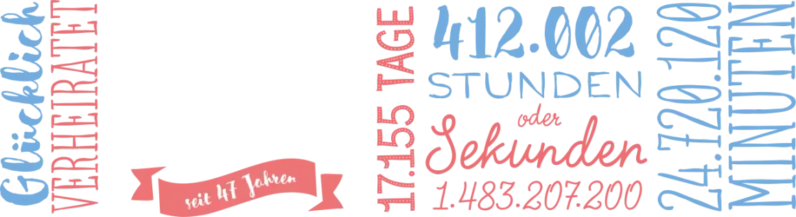Glücklich verheiratet seit 47 Jahren! Die Zeit vergeht wie im Flug: 412.002 Stunden, 1.483.207.200 Sekunden.